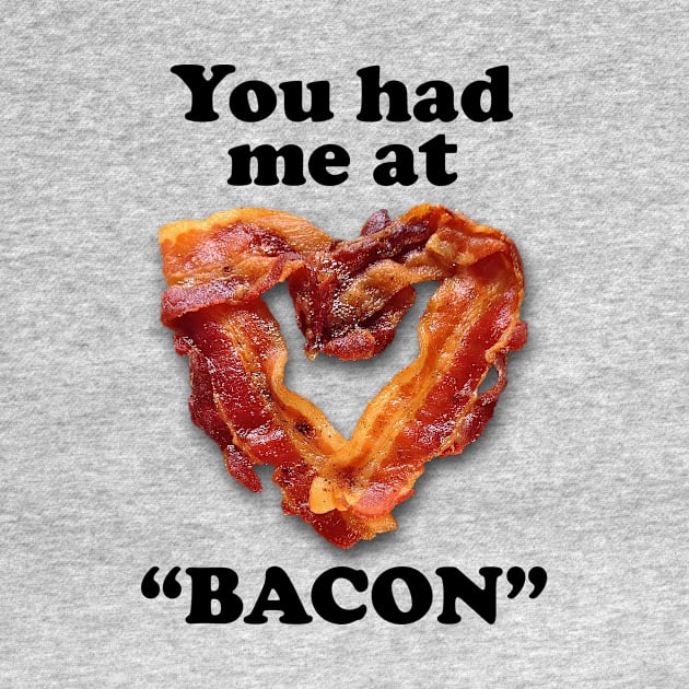 You had me at "BACON" by GrumpyVulcan